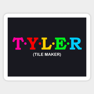 Tyler - Tile Maker. Sticker